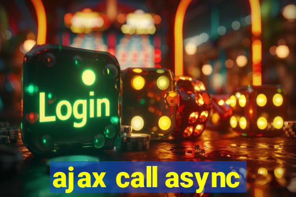 ajax call async